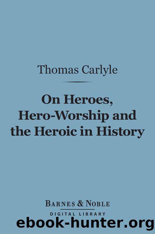 On Heroes, Hero-Worship and the Heroic in History by Thomas Carlyle