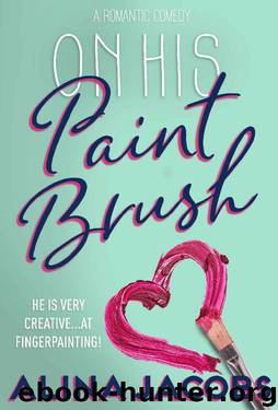 On His Paintbrush: A Romantic Comedy by Alina Jacobs