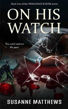 On His Watch (Vengeance Is Mine Book 1) by Susanne Matthews