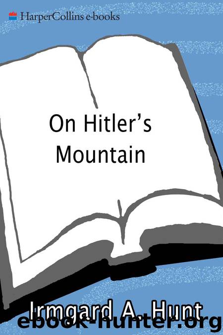 On Hitler's Mountain by Ms. Irmgard A. Hunt