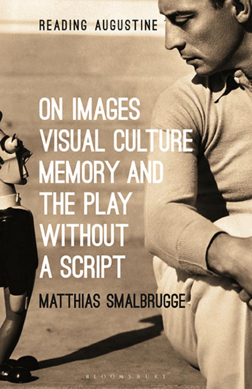 On Images, Visual Culture, Memory and the Play without a Script by Matthias Smalbrugge