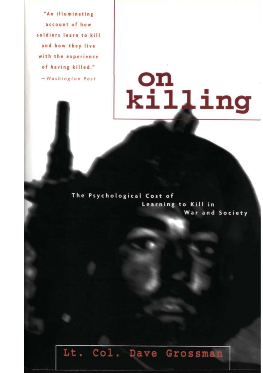 On Killing: The Psychological Cost of Learning to Kill in War and Society by Dave Grossman & Author