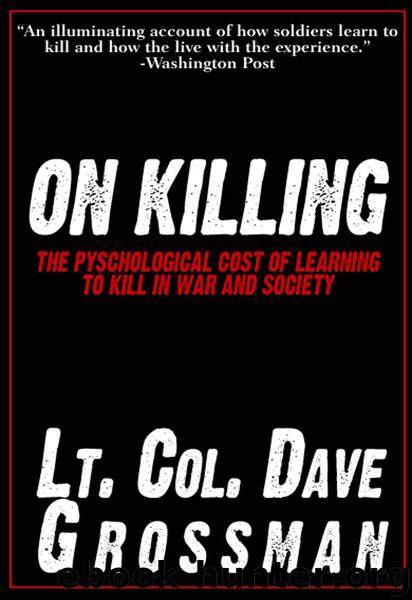 On Killing: The Psychological Cost of Learning to Kill in War and Society by Lt. Col. Dave Grossman