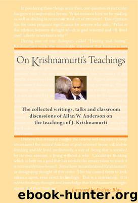 On Krishnamurti's Teachings: The Collected Writings, Talks and Classroom Discussions of Allan W. Anderson on the Teachings of J. Krishnamurti by Allan Anderson