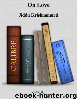 On Love by Jiddu Krishnamurti