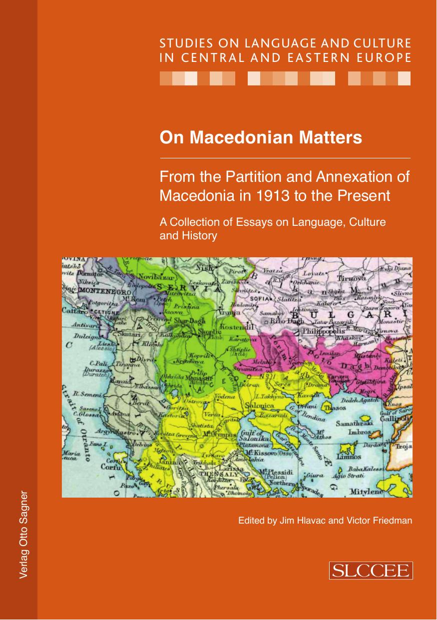 On Macedonian Matters: from the Partition and Annexation of Macedonia in 1913 to the Present: A Collection of Essays on Language, Culture and History by Victor Friedman (editor) Jim Hlavac (editor)