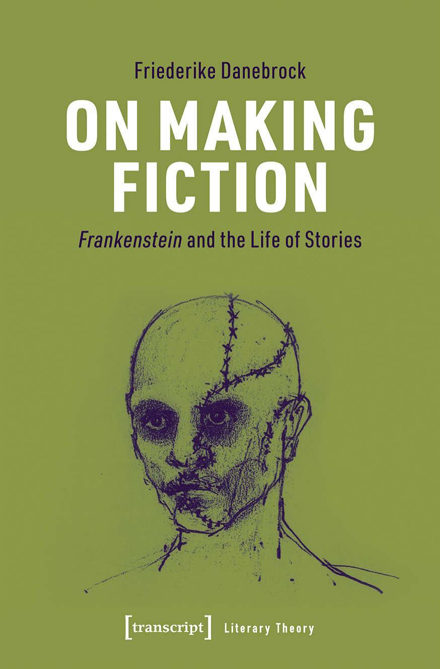 On Making Fiction: Frankenstein and the Life of Stories by Friederike Danebrock