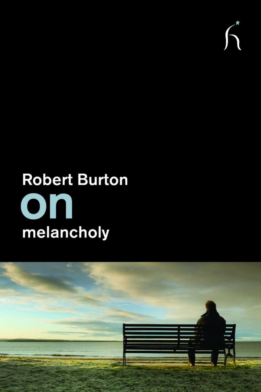 On Melancholy by Robert Burton