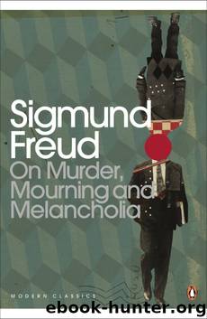 On Murder, Mourning and Melancholia by Sigmund Freud