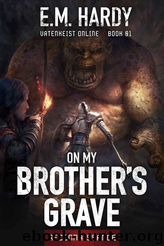 On My Brother's Grave: Reconnaissance: A LitRPG Adventure (Vatenkeist Online Book 1) by E.M. Hardy & LitRPG Freaks