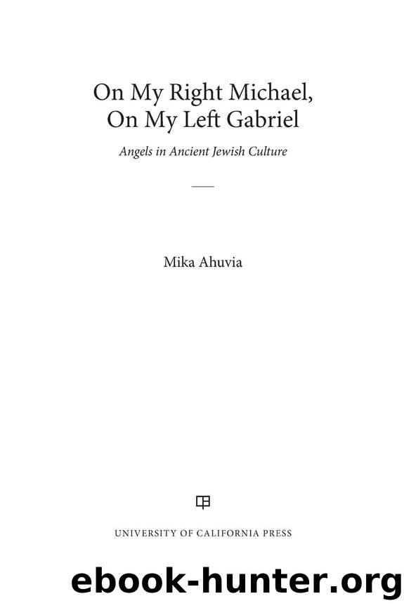 On My Right Michael, On My Left Gabriel: Angels in Ancient Jewish Culture by Mika Ahuvia