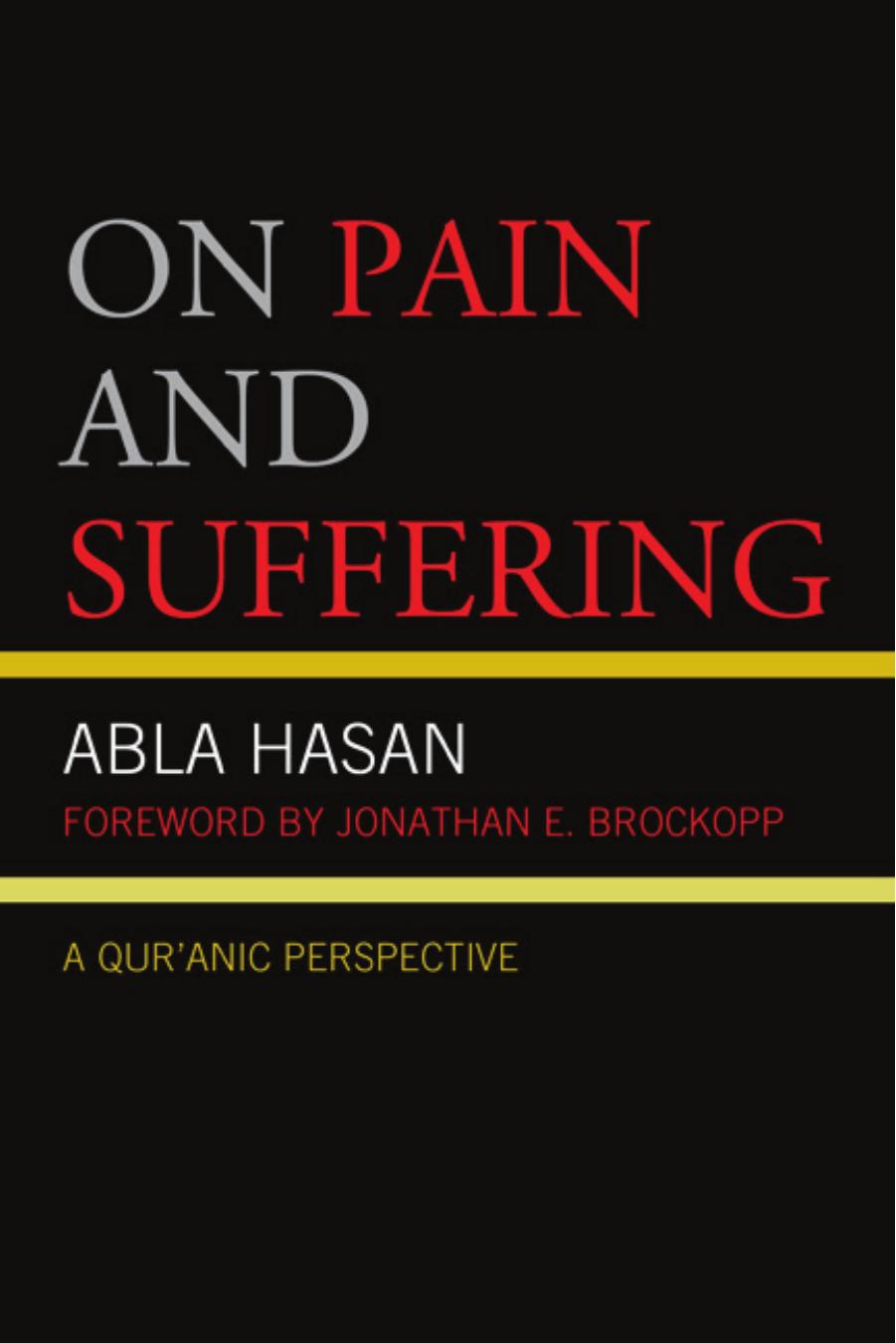 On Pain and Suffering: A Qur'anic Perspective by Abla Hasan