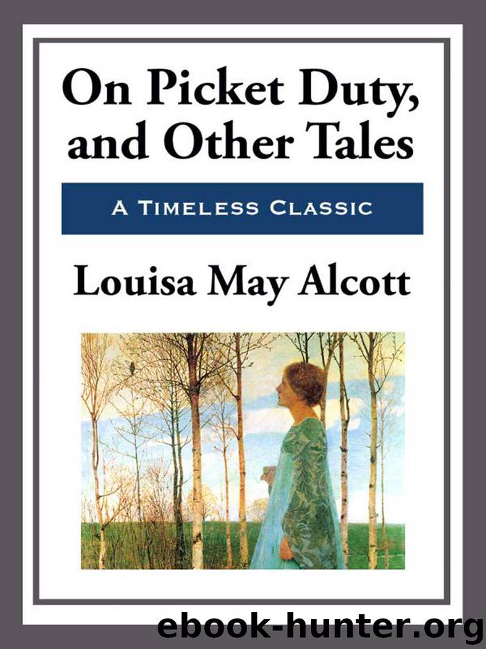On Picket Duty and Other Tales by Louisa May Alcott