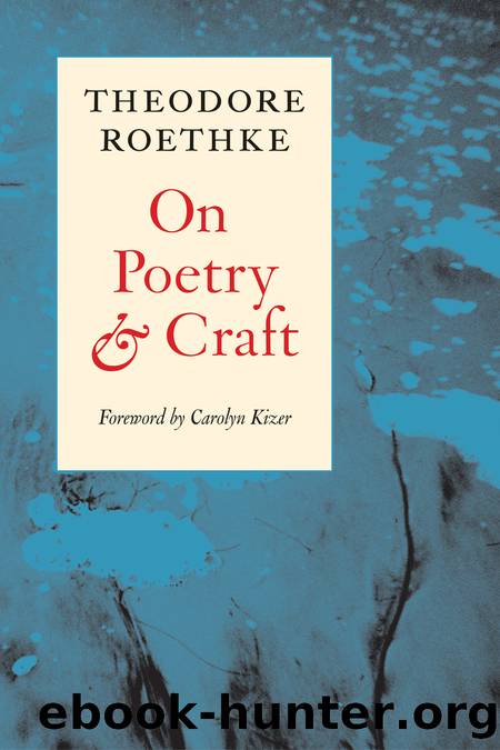 On Poetry and Craft by Theodore Roethke