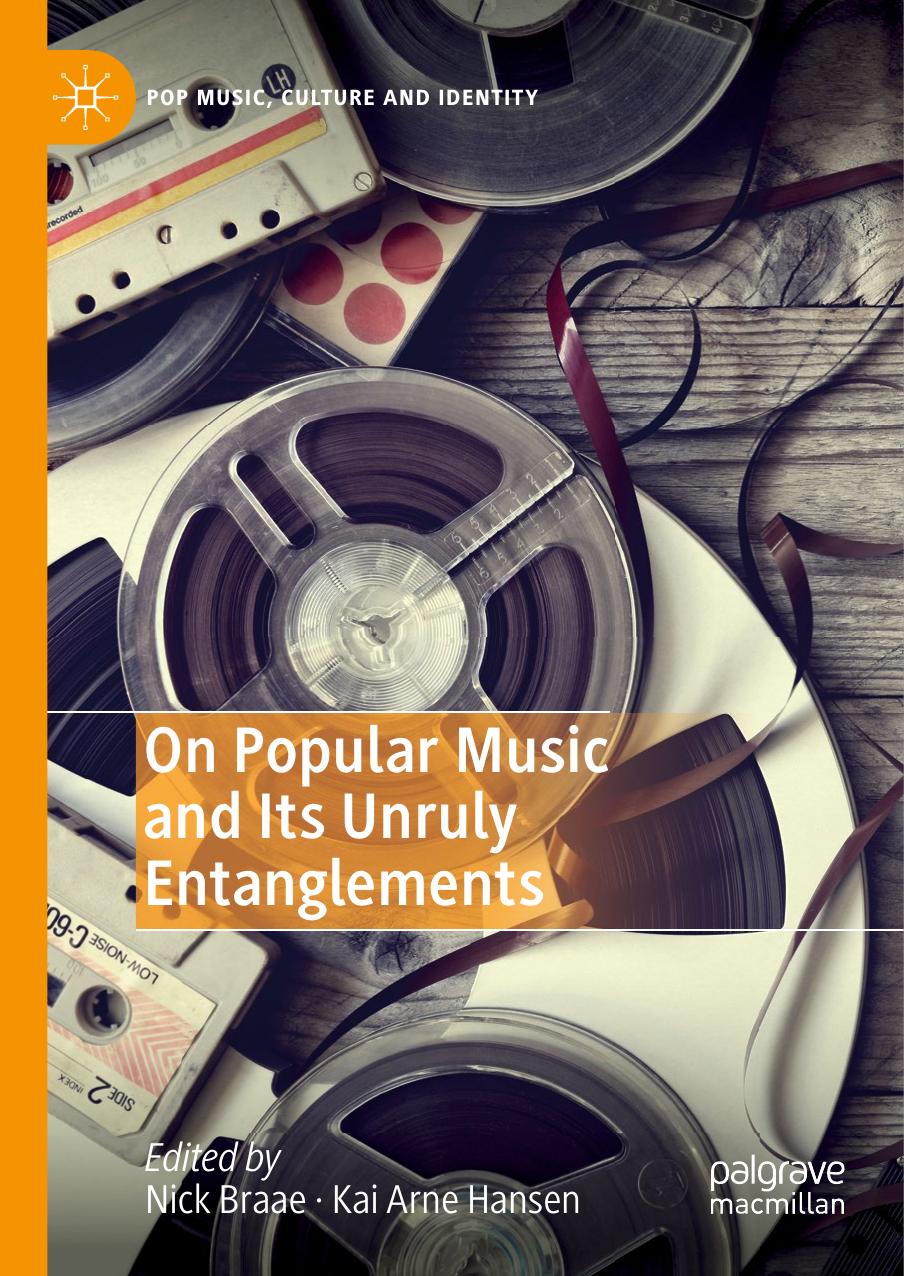 On Popular Music and Its Unruly Entanglements by Nick Braae Kai Arne Hansen