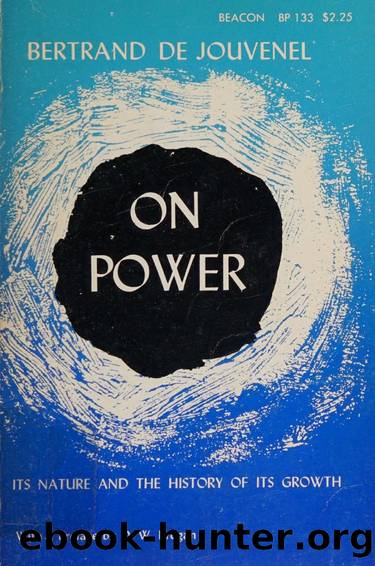 On Power: Its Nature and the History of its Growth by Bertrand de Jouvel