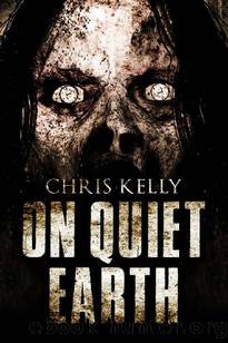 On Quiet Earth: A Zombie Apocalypse Novel by Kelly Chris