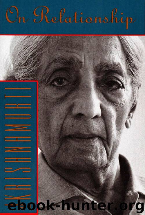 On Relationship by Krishnamurti