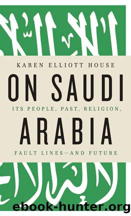 On Saudi Arabia by Karen Elliott House