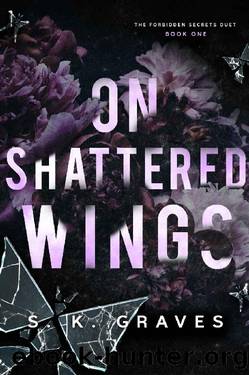 On Shattered Wings (The Forbidden Secrets Duet Book 1) by S. K. Graves
