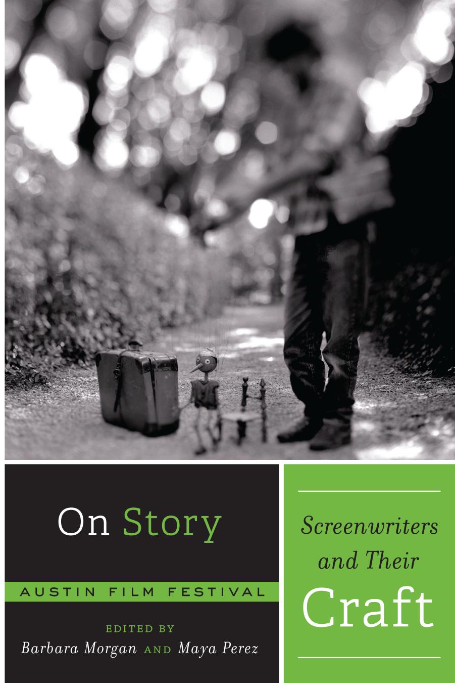 On Story - Screenwriters and Their Craft by Austin Film Festival Barbara Morgan Maya Perez