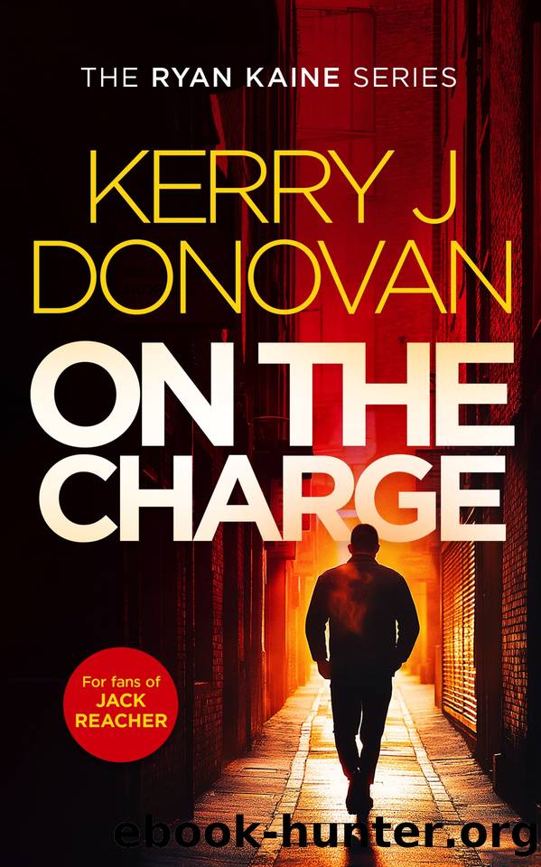 On The Charge: A pulse pounding thriller in the Ryan Kaine series by Kerry J Donovan