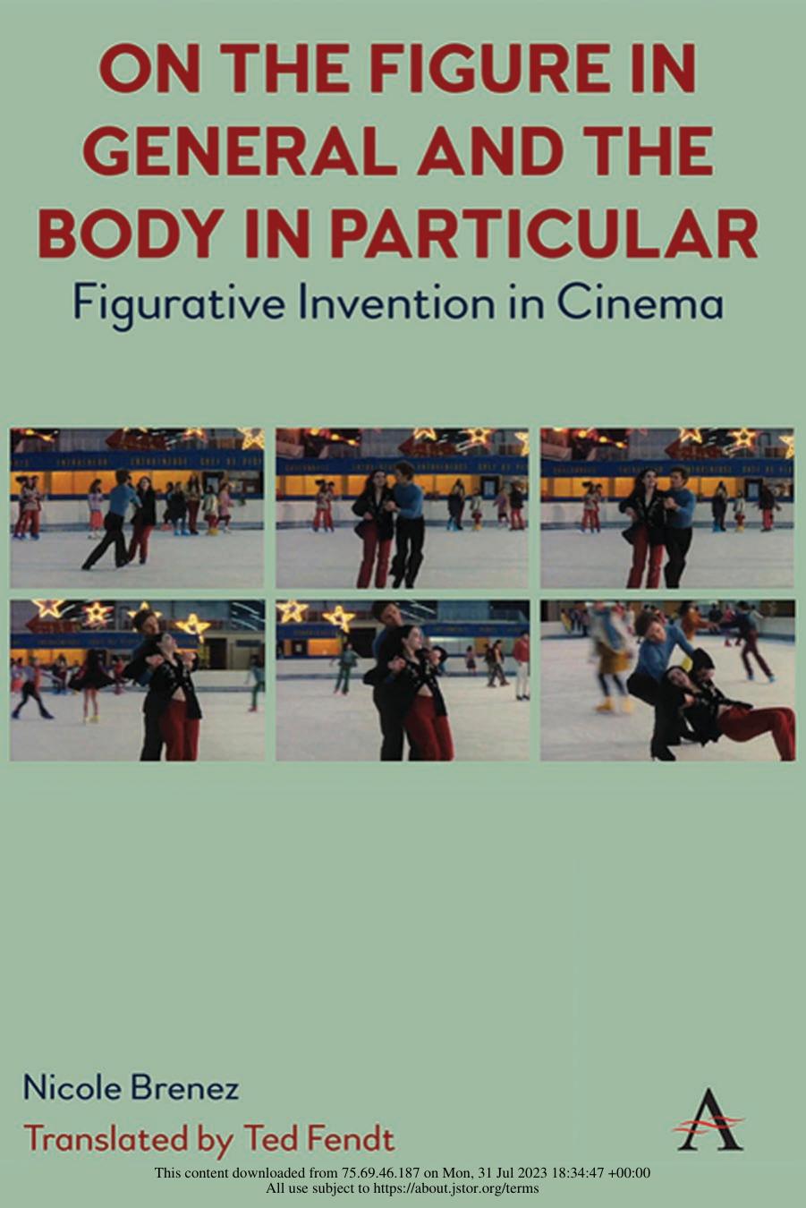 On The Figure In General And The Body In Particular:: Figurative Invention In Cinema by Nicole Brenez Ted Fendt (translator)