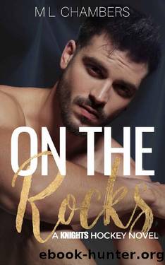 On The Rocks (A Knights Hockey Novel) by M L Chambers