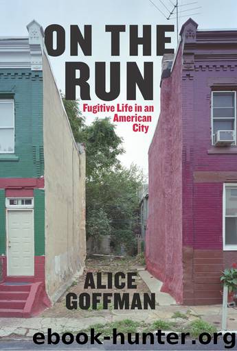 On The Run_Fugitive Life in an American City by Alice Goffman
