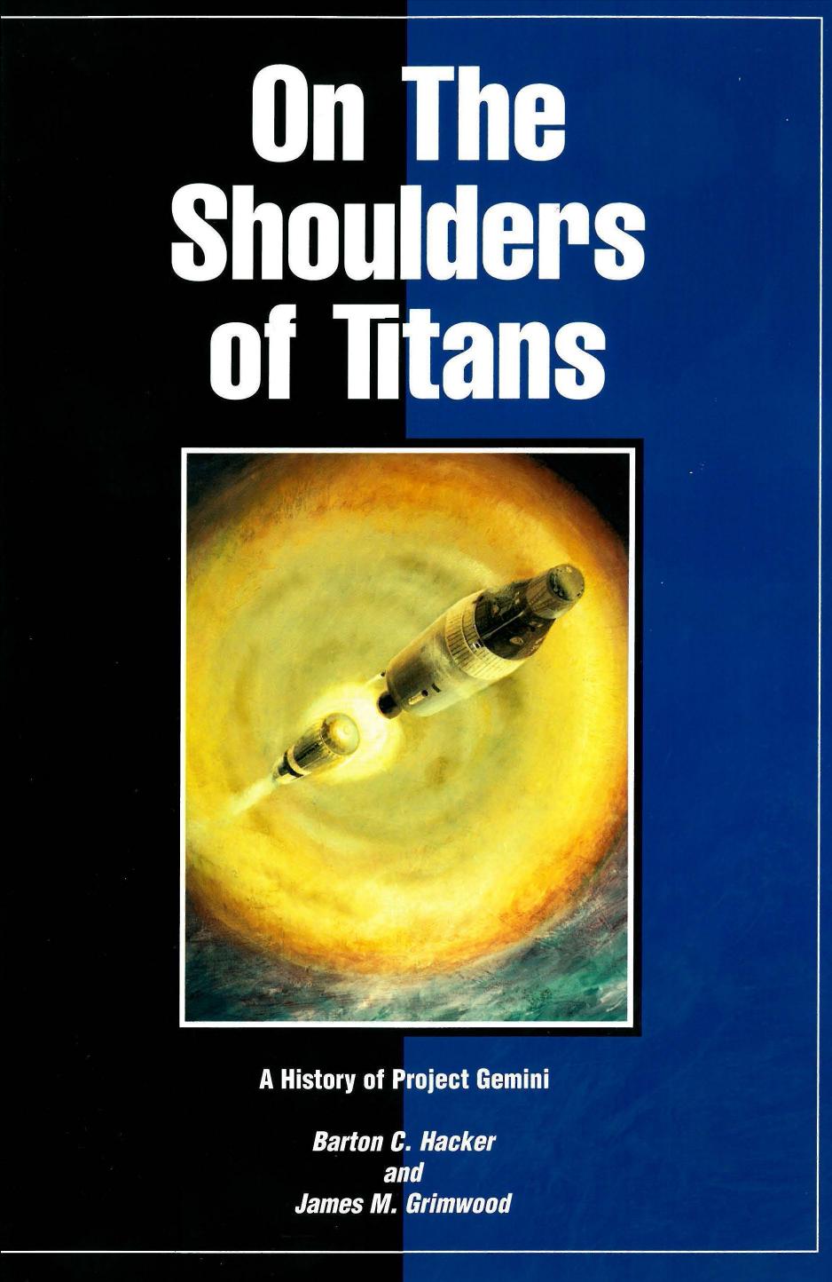 On The Shoulder Of Titans. A History of Project Gemini by Barton C. Hacker James M. Grimwood