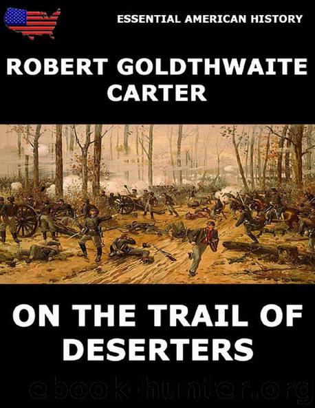 On The Trail Of Deserters by Robert Goldthwaite Carter