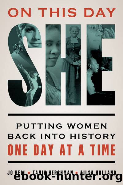On This Day She: Putting Women Back into History One Day at a Time by Jo Bell & TANIA HERSHMAN & AILSA HOLLAND