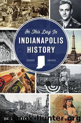 On This Day in Indianapolis History by Bakken Dawn E