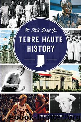 On This Day in Terre Haute History by Dorothy Weinz Jerse