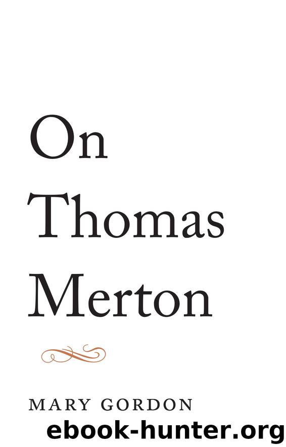 On Thomas Merton by Mary Gordon - free ebooks download