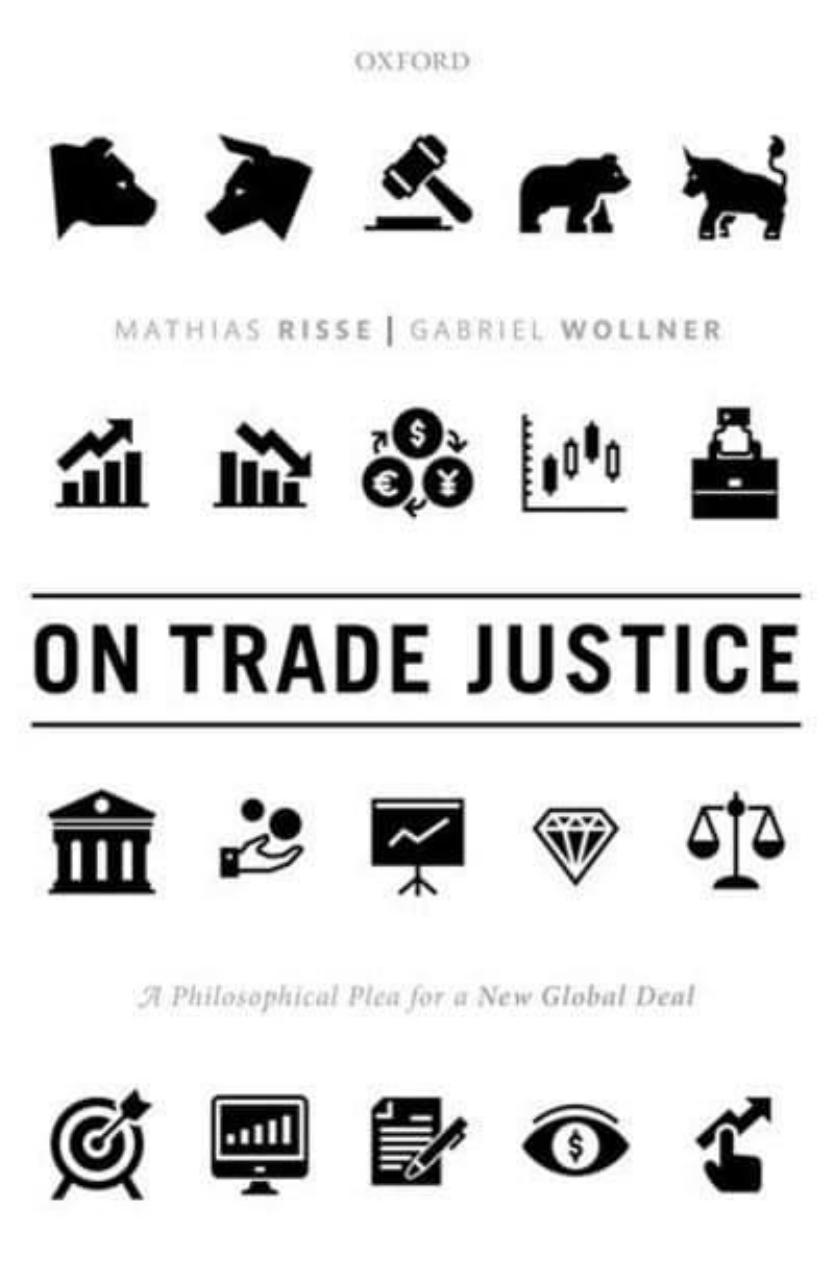On Trade Justice: A Philosophical Plea for a New Global Deal by Mathias Risse; Gabriel Wollner