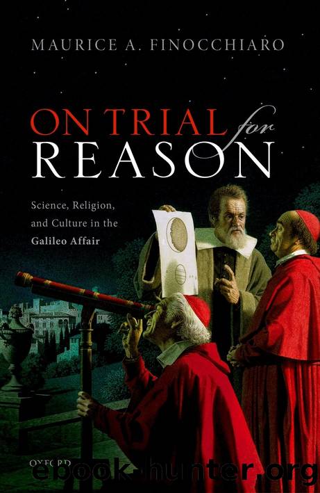 On Trial for Reason: Science, Religion, and Culture in the Galileo Affair by Finocchiaro Maurice A.;