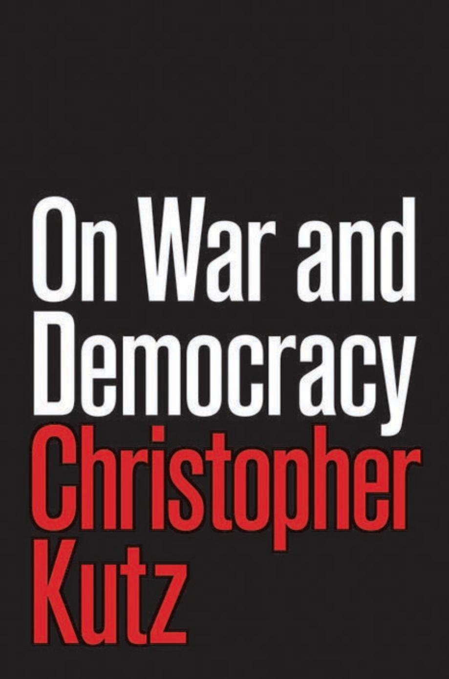 On War and Democracy by Kutz Christopher;