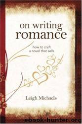 On Writing Romance: How to Craft a Novel That Sells by Leigh Michaels
