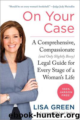 On Your Case: A Comprehensive, Compassionate (and Only Slightly Bossy) Legal Guide for Every Stage of a Woman's Life by Lisa Green