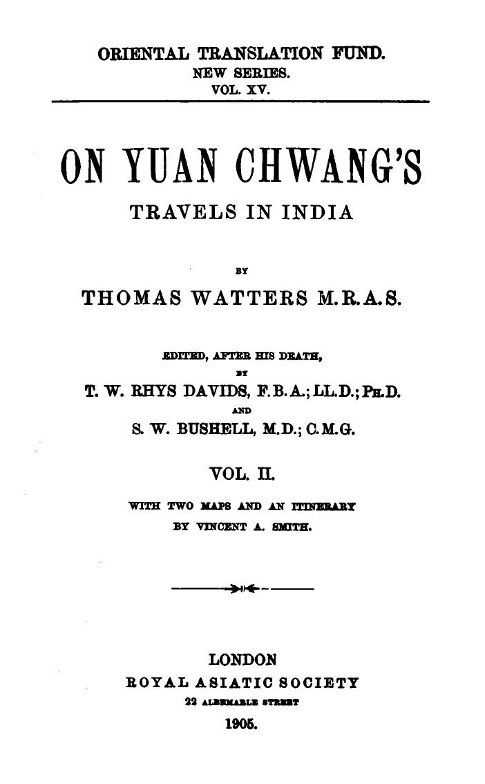 On Yuan Chwang's Travels in India 629-645 A. D., Vol. II by Thomas Watters; ed. after his death by T. W. Rhys Davids and S. W. Bushell