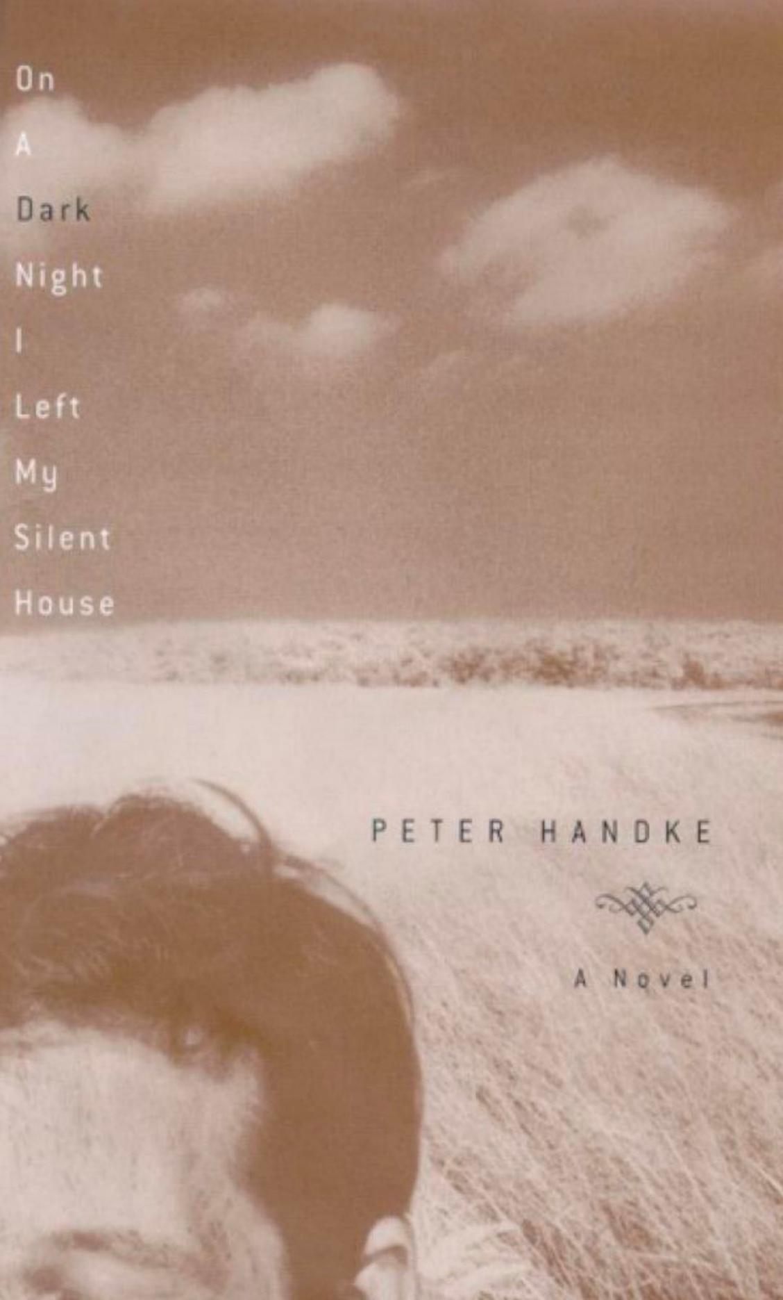 On a Dark Night I Left My Silent House by Peter Handke