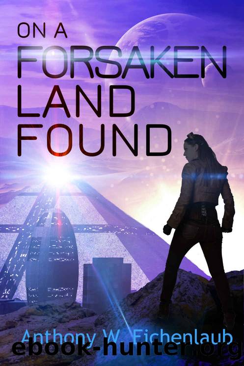 On a Forsaken Land Found (Colony of Edge Book 3) by Anthony W. Eichenlaub