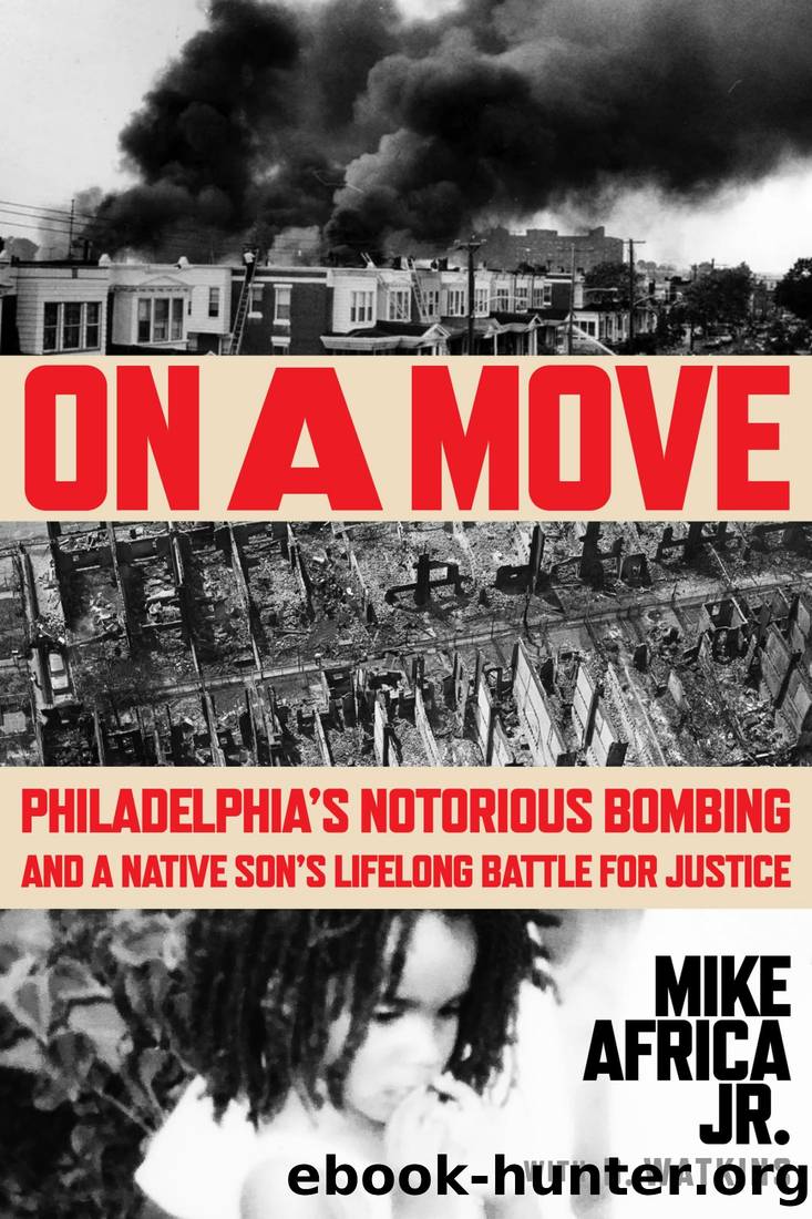 On a Move: Philadelphia's Notorious Bombing and a Native Son's Lifelong Battle for Justice by Mike Africa Jr
