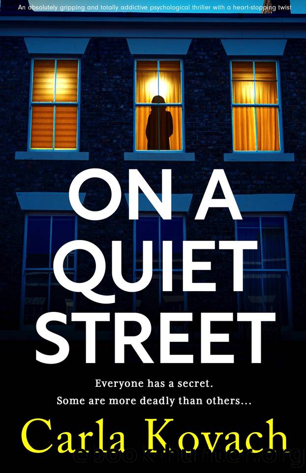 On a Quiet Street: An absolutely gripping and totally addictive psychological thriller with a heart-stopping twist by Carla Kovach