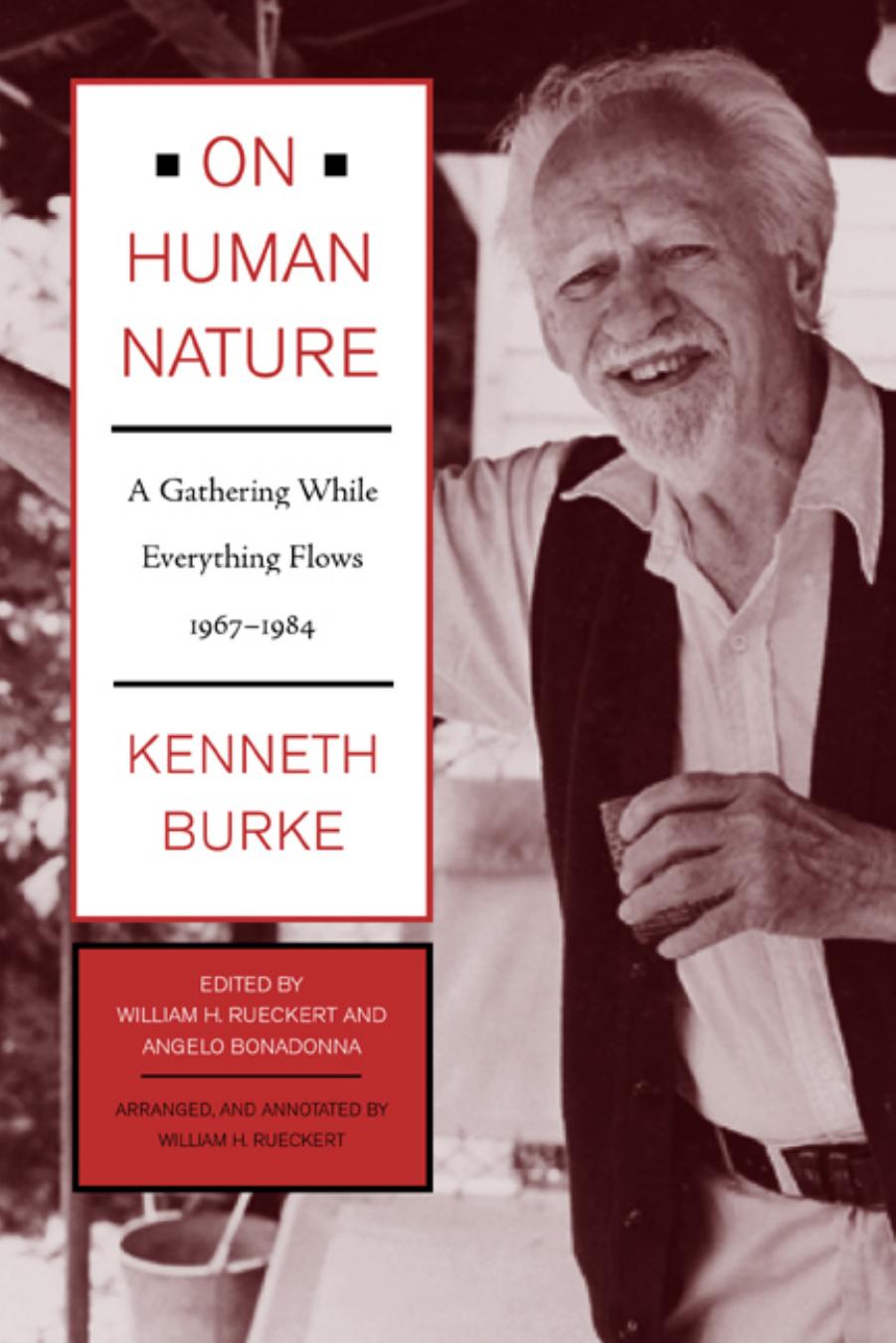 On human nature : a gathering while everything flows, 1967-1984 by Kenneth Burke; William H Rueckert; Angelo Bonadonna