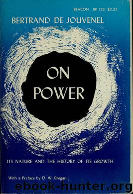On power, its nature and the history of its growth; by Jouvenel Bertrand de 1903-1987