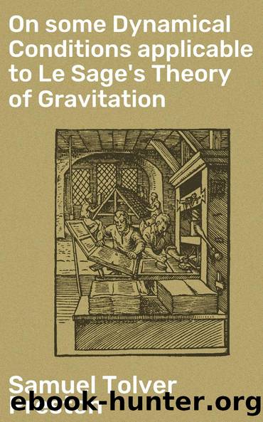 On some Dynamical Conditions applicable to Le Sage's Theory of Gravitation by Samuel Tolver Preston