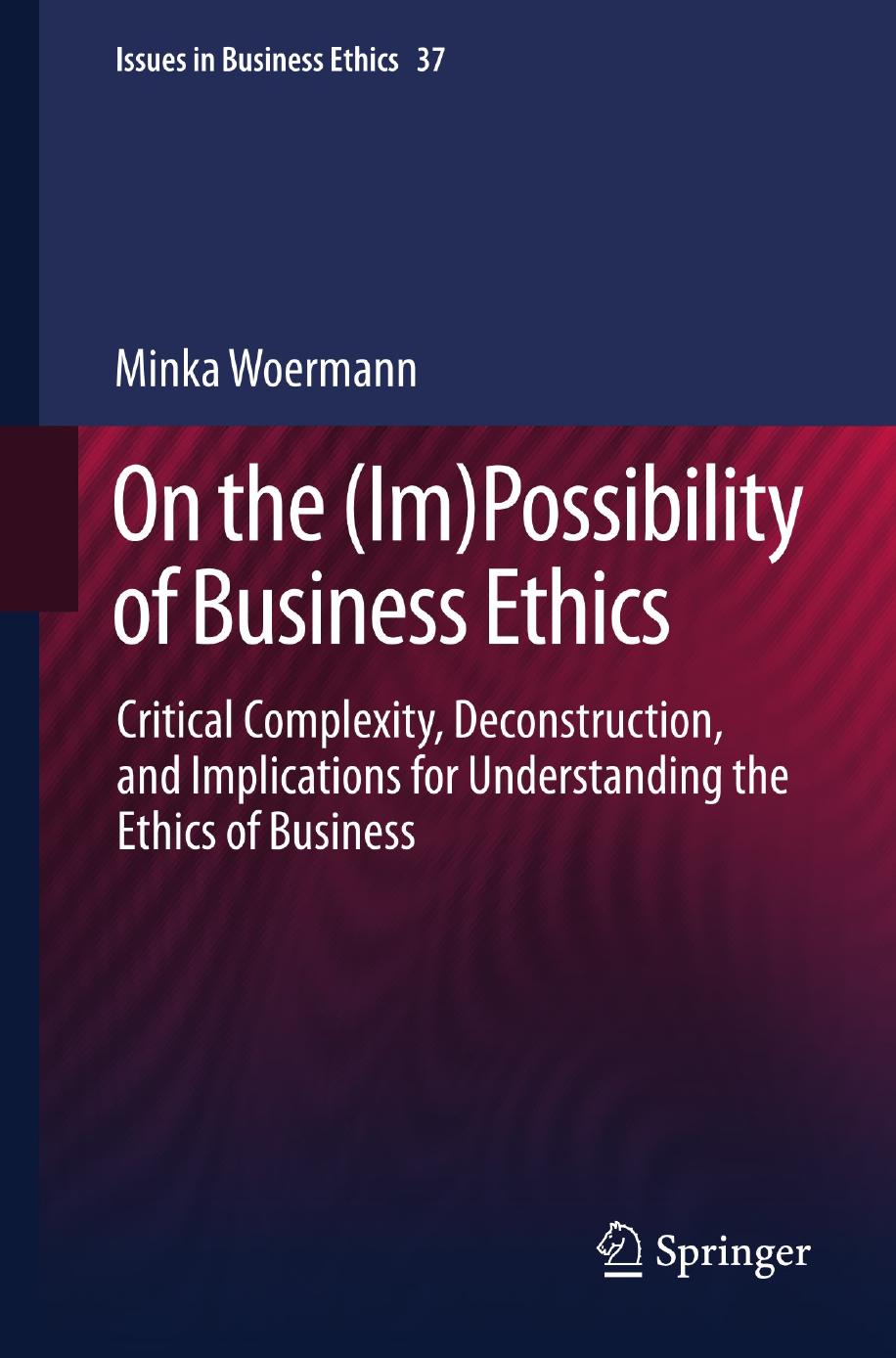 On the (Im)Possibility of Business Ethics: Critical Complexity, Deconstructi by Unknow