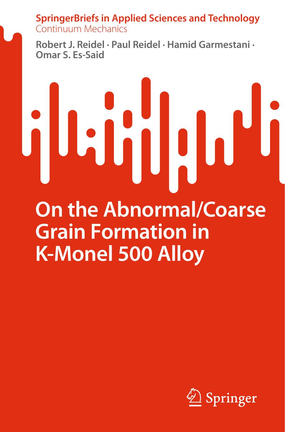 On the Abnormal/Coarse Grain Formation in K-Monel 500 Alloy by Robert J. Reidel Paul Reidel Hamid Garmestani Omar S. Es-Said